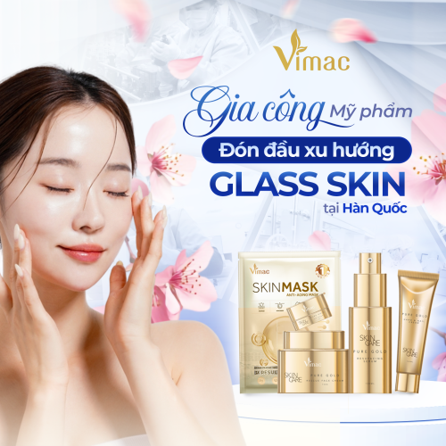 GIA CÔNG MỸ PHẨM ĐÓN ĐẦU XU HƯỚNG “GLASS SKIN” CỦA PHÁI ĐẸP HÀN QUỐC